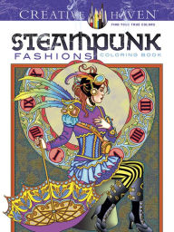 Title: Creative Haven Steampunk Fashions Coloring Book, Author: Marty Noble