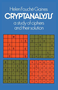 Title: Cryptanalysis: A Study of Ciphers and Their Solution, Author: Helen F. Gaines