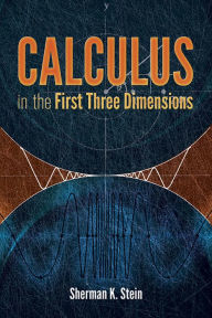 Title: Calculus in the First Three Dimensions, Author: Sherman K. Stein