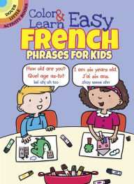 Title: Color & Learn Easy French Phrases for Kids, Author: Roz Fulcher
