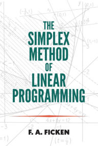 Title: The Simplex Method of Linear Programming, Author: F.A. Ficken