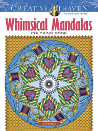Title: Creative Haven Whimsical Mandalas Coloring Book, Author: Shala Kerrigan
