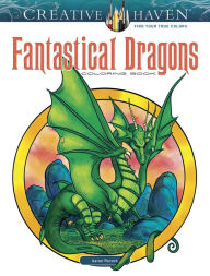 Title: Creative Haven Fantastical Dragons Coloring Book, Author: Aaron Pocock