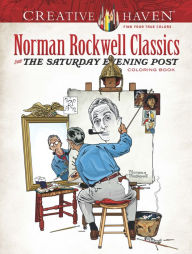 Title: Creative Haven Norman Rockwell Classics from The Saturday Evening Post Coloring Book, Author: Norman Rockwell