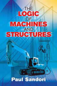 Title: The Logic of Machines and Structures, Author: Paul Sandori