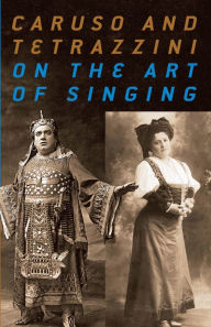 Title: Caruso and Tetrazzini On the Art of Singing, Author: Enrico Caruso