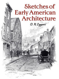 Title: Sketches of Early American Architecture, Author: O.R. Eggers