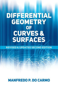 Title: Differential Geometry of Curves and Surfaces: Revised and Updated Second Edition, Author: Manfredo P. do Carmo