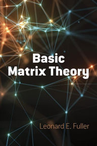 Title: Basic Matrix Theory, Author: Leonard  E. Fuller