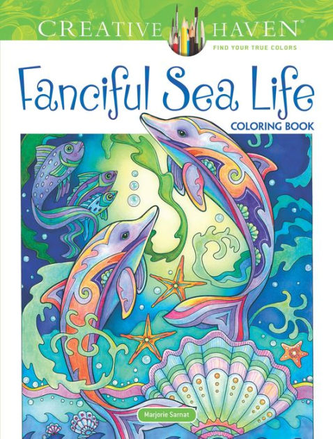 Creative Haven Fanciful Sea Life Coloring Book By Marjorie Sarnat Paperback