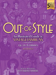Title: Out-of-Style: An Illustrated Guide to Vintage Fashions, Author: Betty Kreisel Shubert