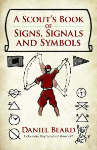 Title: A Scout's Book of Signs, Signals and Symbols, Author: Daniel Beard