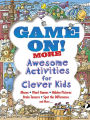 Game On! MORE Awesome Activities for Clever Kids