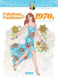Title: Creative Haven Fabulous Fashions of the 1970s Coloring Book, Author: Ming-Ju Sun