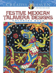 Ebook downloads in pdf format Creative Haven Festive Mexican Talavera Designs Coloring Book 9780486836782 by Marjorie Sarnat (English literature)