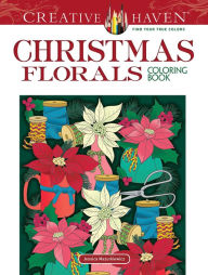 Title: Creative Haven Christmas Florals Coloring Book, Author: Jessica Mazurkiewicz