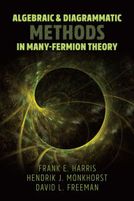 Pdf download free ebooks Algebraic and Diagrammatic Methods in Many-Fermion Theory English version by Frank E. Harris, Hendrik J. Monkhorst, David L. Freeman