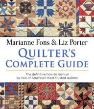 Title: Quilter's Complete Guide: The definitive how-to manual by two of America's most trusted quilters, Author: Marianne Fons