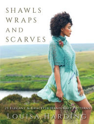 Free ebook forum download Shawls, Wraps, and Scarves: 21 Elegant and Graceful Hand-Knit Patterns by Louisa Harding CHM MOBI PDB 9780486839998