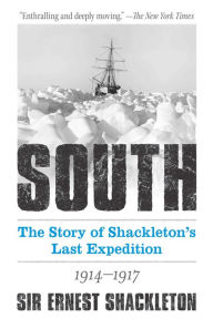 Title: South: The Story of Shackleton's Last Expedition 1914-1917, Author: Ernest Shackleton