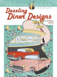 Title: Creative Haven Dazzling Diner Designs Coloring Book, Author: Jessica Mazurkiewicz
