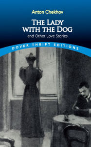 Title: The Lady with the Dog and Other Love Stories, Author: Anton Chekhov