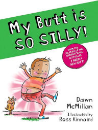 Title: My Butt is SO SILLY!, Author: Dawn McMillan