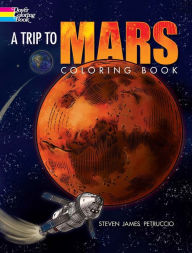 Title: A Trip to Mars Coloring Book, Author: Steven James Petruccio
