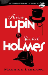 Title: Arsène Lupin vs. Sherlock Holmes, Author: Maurice Leblanc