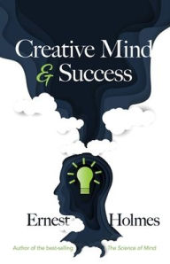 Title: Creative Mind and Success, Author: Ernest Holmes