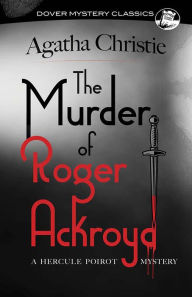 Title: The Murder of Roger Ackroyd (Hercule Poirot Series) (Dover Mystery Classics), Author: Agatha Christie