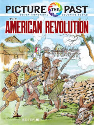 Title: Picture the Past: The American Revolution: Historical Coloring Book, Author: Peter F. Copeland