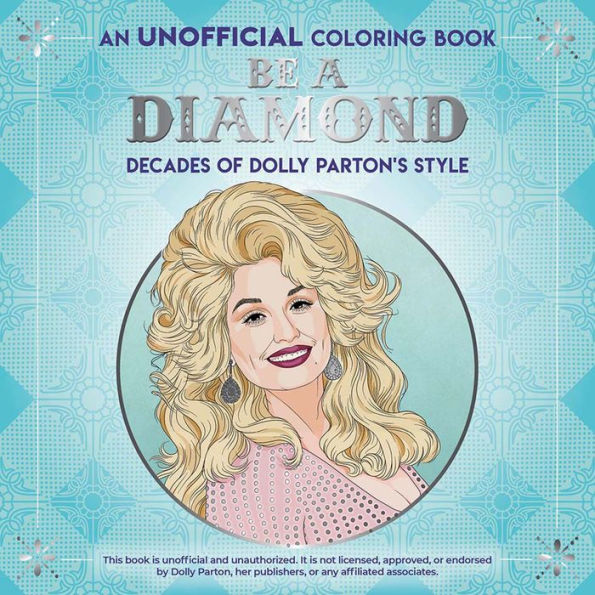 Be a Diamond: Decades of Dolly Parton's Style (An Unofficial Coloring Book)