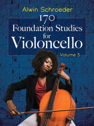 Title: 170 Foundation Studies for Violoncello: Volume 3, Author: Alwin Schroeder