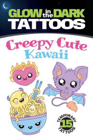 Title: Glow-in-the-Dark Tattoos: Creepy Cute Kawaii, Author: Mary Eakin
