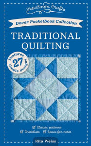 Title: Dover Pocketbook Collection: Traditional Quilting: Classic Patterns, Checklist, Space for Notes, Author: Rita Weiss