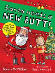 Title: Santa Needs a New Butt!, Author: Dawn McMillan