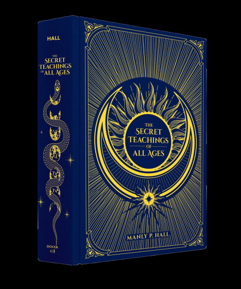 The Secret Teachings of All Ages: An Encyclopedic Outline of Masonic, Hermetic, Qabbalistic and Rosicrucian Symbolical Philosophy