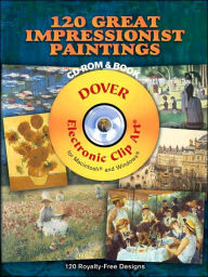 120 Great Impressionist Paintings (Dover Electronic Clip Art Series)