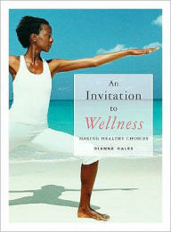 An Invitation to Wellness: Making Healthy Choices (with Lab Booklet and CengageNOW, InfoTrac 1-Semester Printed Access Card) / Edition 1