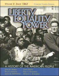 Liberty, Equality, Power: A History of the American People, Vol. II: Since 1863, Concise Edition / Edition 4