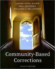Title: Community-Based Corrections / Edition 7, Author: Leanne Fiftal Alarid