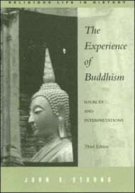 Title: The Experience of Buddhism: Sources and Interpretations / Edition 3, Author: John S. Strong