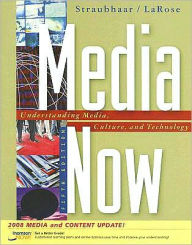 Media Now: Understanding Media, Culture, and Technology, 2008 Update / Edition 5