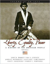 Liberty, Equality, and Power: A History of the American People, Volume I: To 1877 / Edition 5