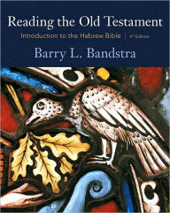 Title: Reading the Old Testament: Introduction to the Hebrew Bible / Edition 4, Author: Barry L. Bandstra