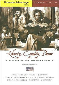 Cengage Advantage Books: Liberty, Equality, Power: A History of the American People, Volume II: Since 1863, Compact / Edition 5