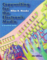 Copywriting for the Electronic Media: A Practical Guide / Edition 6