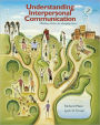 Understanding Interpersonal Communication: Making Choices in Changing Times / Edition 2