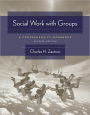 Social Work with Groups: A Comprehensive Workbook / Edition 7